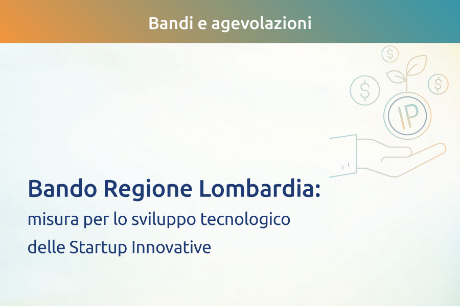 Bando Regione Lombardia: Misura per lo sviluppo tecnologico delle Startup innovative