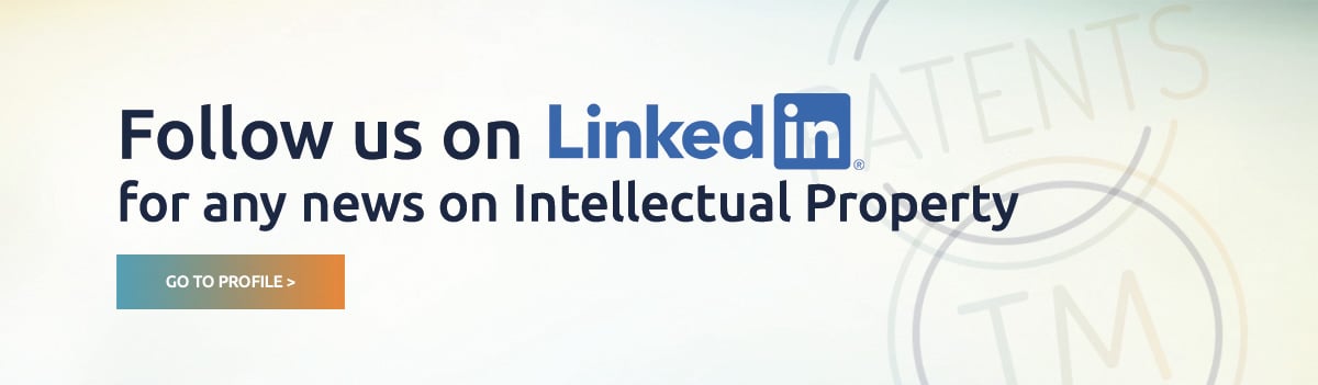 Follow us on LinkedIn for any news on Intellectual Property. Go to profile >