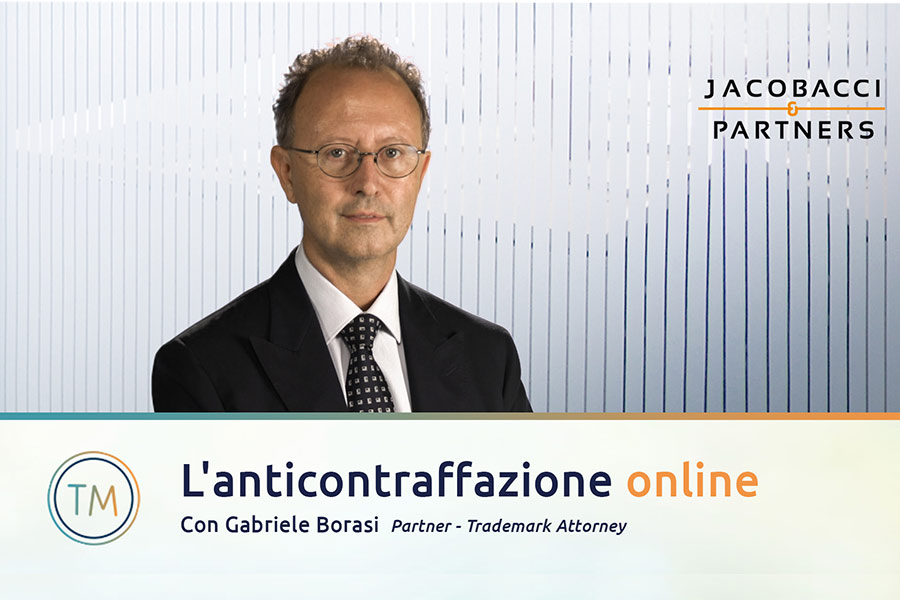 L'anti-contraffazione online. Con Gabriele Borasi, Partner Trademark Attorney