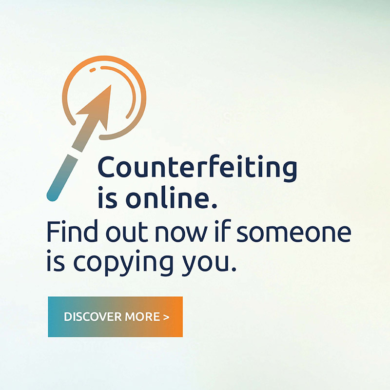 Counterfeiting is online. Find out now if someone is copying you. Discover more >